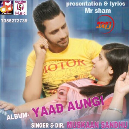 Yaad Aungi Muskaan Sandhu, Mr. Sham mp3 song free download, Yaad Aungi Muskaan Sandhu, Mr. Sham full album