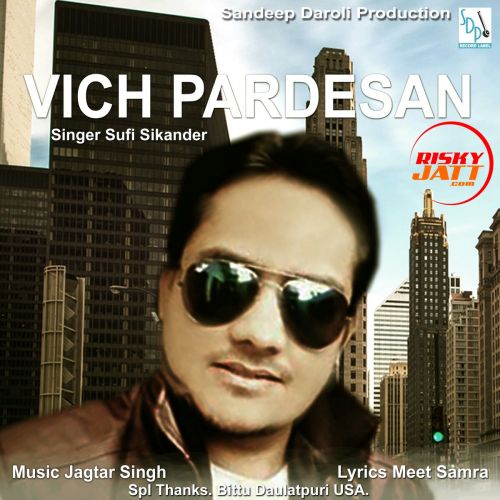 Vich Pardesan Sufi Sikader mp3 song free download, Vich Pardesan Sufi Sikader full album