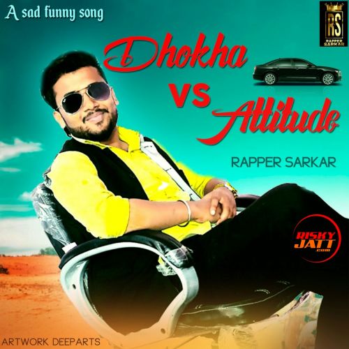 Dhokha vs Attitude Rapper Sarkar mp3 song free download, Dhokha vs Attitude Rapper Sarkar full album