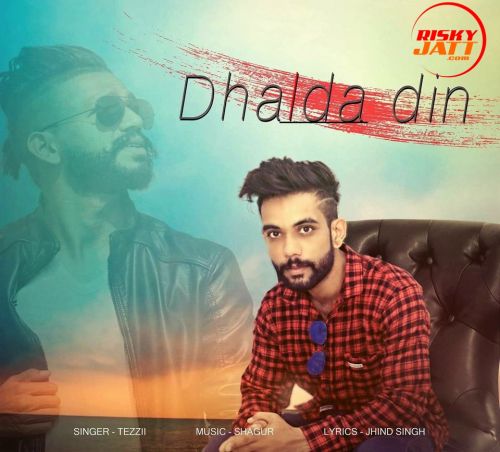 Dhalda Din Tezii mp3 song free download, Dhalda Din Tezii full album