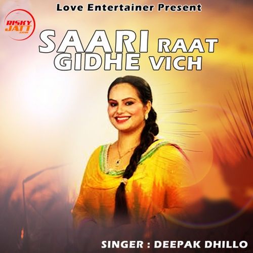 Saari Raat Gidhe Vich Deepak Dhillon mp3 song free download, Saari Raat Gidhe Vich Deepak Dhillon full album