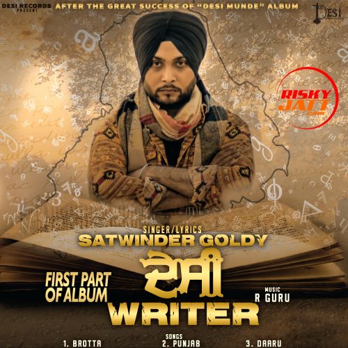 Brotta Satwinder Goldy mp3 song free download, Desi Writer (1st Part) Satwinder Goldy full album