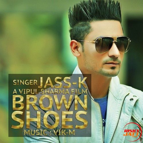 Brown Shoes Jass K mp3 song free download, Brown Shoes Jass K full album