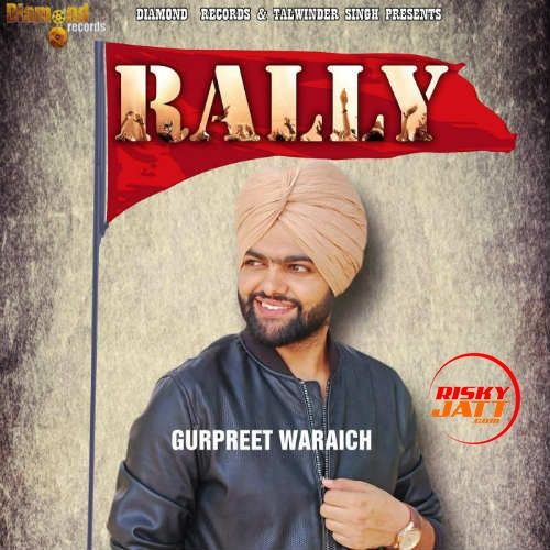 Rally Gurpreet Waraich mp3 song free download, Rally Gurpreet Waraich full album