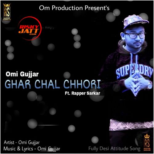 Ghar Chal Chhori Rapper Sarkar, Omi Gujjar mp3 song free download, Ghar Chal Chhori Rapper Sarkar, Omi Gujjar full album