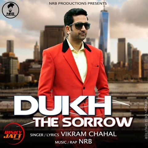 Dukh (The Sorrow) Vikram Chahal mp3 song free download, Dukh the Sarrow Vikram Chahal full album