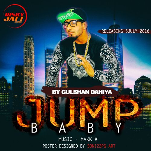 Jump Baby Gulshan Dahiya, Makk V mp3 song free download, Jump Baby Gulshan Dahiya, Makk V full album