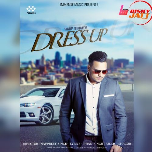 Dress Up Harp Singh mp3 song free download, Dress Up Harp Singh full album