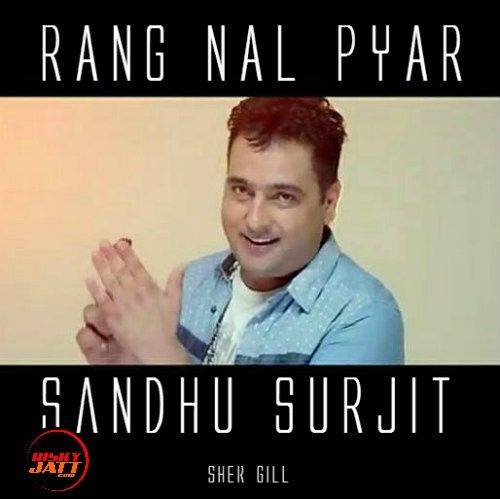 Rang Nal Pyar Sandhu Surjit mp3 song free download, Rang Nal Pyar Sandhu Surjit full album