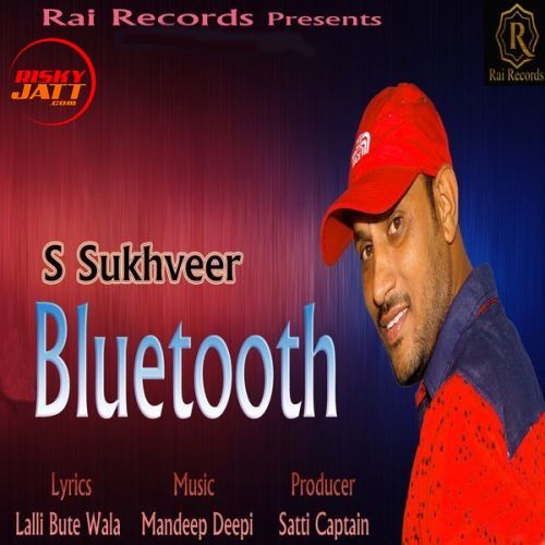 Bluetooth S Sukhveer mp3 song free download, Bluetooth S Sukhveer full album