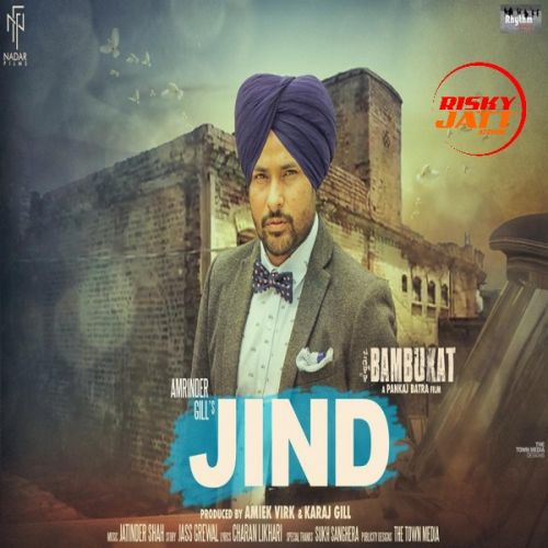 Jind Amrinder Gill mp3 song free download, Jind (Bambukat) Amrinder Gill full album