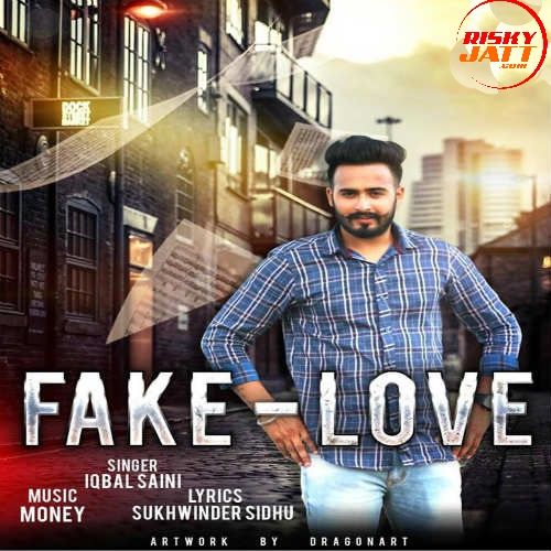 Fake Love Iqbal Saini mp3 song free download, Fake Love Iqbal Saini full album