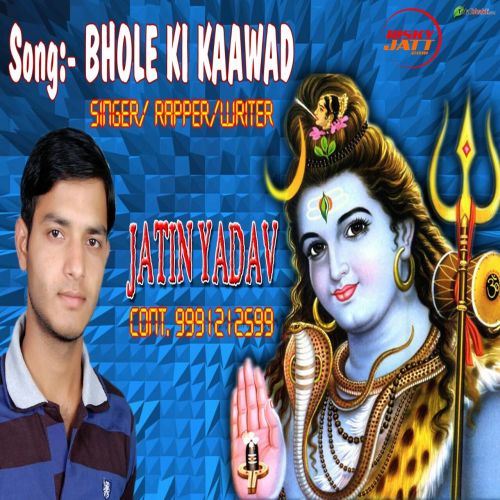 Bhole ki Kawad Jatin Yadav mp3 song free download, Bhole Ki Kaawad Jatin Yadav full album