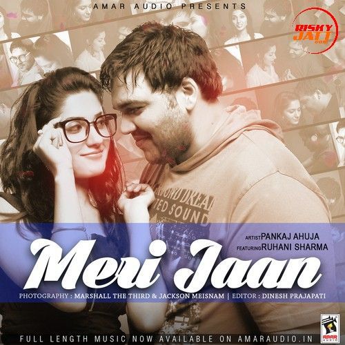 Meri Jaan Pankaj Ahuja mp3 song free download, Meri Jaan Pankaj Ahuja full album