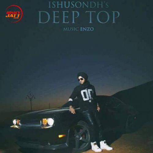 Deep Top Ishu Sondh mp3 song free download, Deep Top Ishu Sondh full album