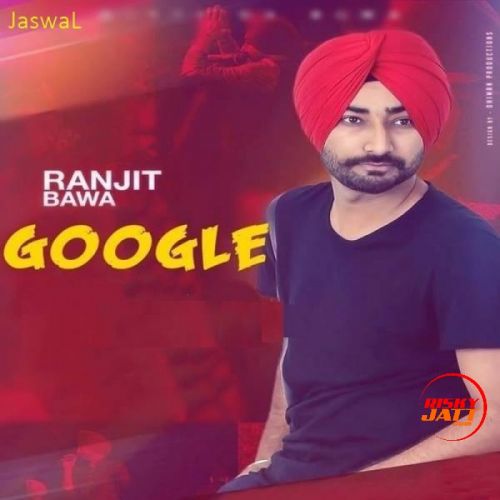 Google Ranjit Bawa mp3 song free download, Google Ranjit Bawa full album