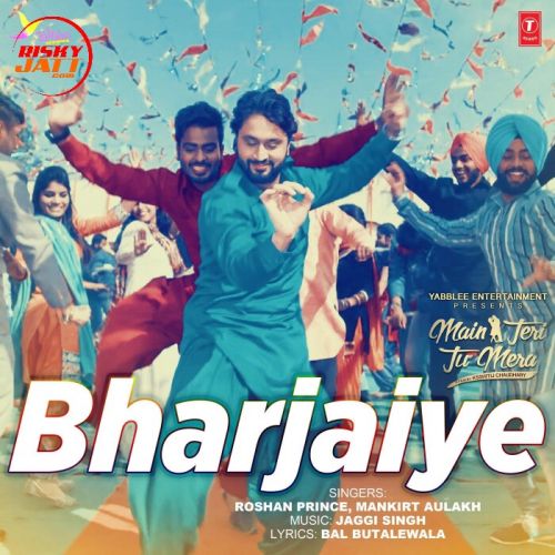 Bharjaiye Mankirt Aulakh, Roshan Prince mp3 song free download, Bharjaiye Mankirt Aulakh, Roshan Prince full album