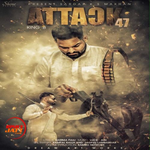 Attack 47 King B, Ks Makhan mp3 song free download, Attack 47 King B, Ks Makhan full album