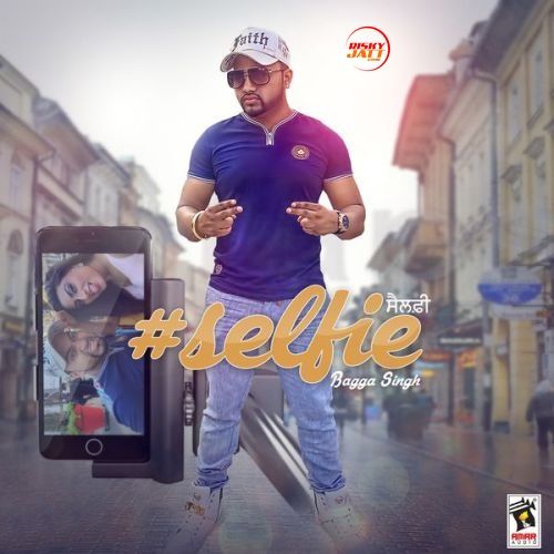 Selfie Bagga Singh mp3 song free download, Selfie Bagga Singh full album