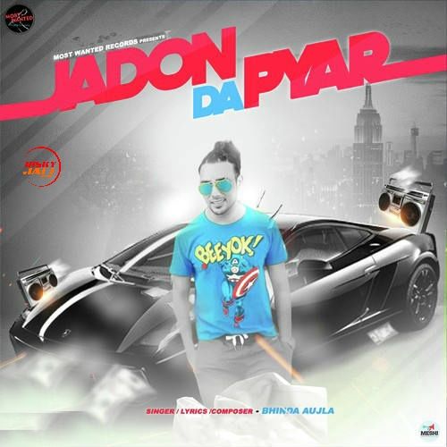 Jadon da Pyar Bhinda Aujla mp3 song free download, Jadon da Pyar Bhinda Aujla full album