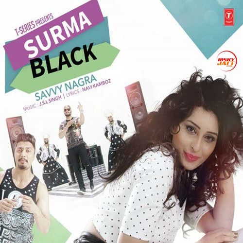 Surma Black Savvy Nagra, Jsl Singh mp3 song free download, Surma Black Savvy Nagra, Jsl Singh full album