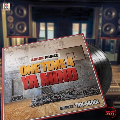 Ik Teri Yaad (The Slow Joint) Ashok Prince, Tru-Skool mp3 song free download, One Time 4 Ya Mind Ashok Prince, Tru-Skool full album