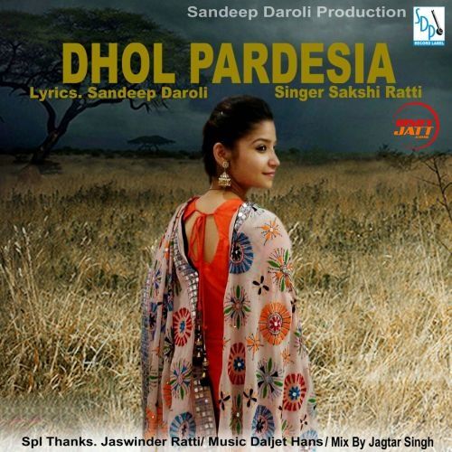 Dhol Pardesia Sakshi Ratti mp3 song free download, Dhol Pardesia Sakshi Ratti full album