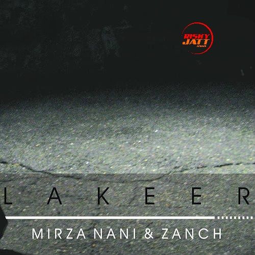 Lakeer Mirza Nani, Zanch mp3 song free download, Lakeer Mirza Nani, Zanch full album