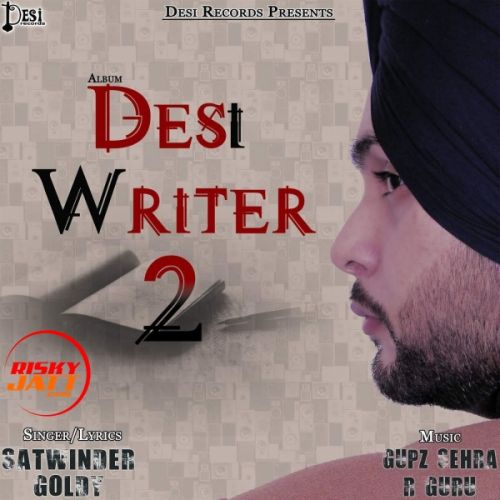 Daang Satwinder Goldy mp3 song free download, Desi Writer 2 Satwinder Goldy full album