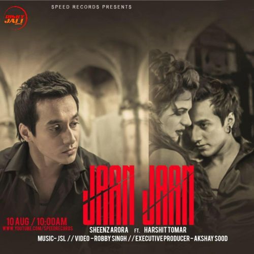 Jaan Jaan Harshit Tomar, Sheenz Arora mp3 song free download, Jaan Jaan Harshit Tomar, Sheenz Arora full album