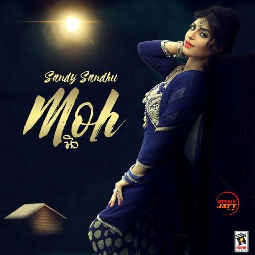 Moh Sandy Sandhu mp3 song free download, Moh Sandy Sandhu full album