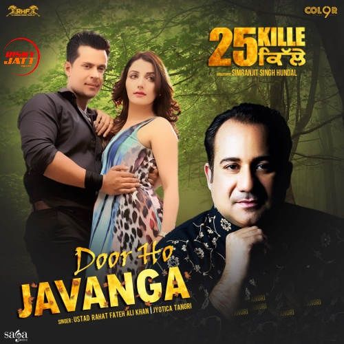 Door Ho Javanga (25 Kille) Rahat Fateh Ali Khan, Jyotica Tangri mp3 song free download, Door Ho Javanga (25 Kille) Rahat Fateh Ali Khan, Jyotica Tangri full album