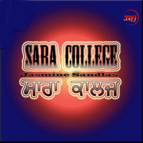 Sara College Jasmine Sandlas mp3 song free download, Sara College Jasmine Sandlas full album