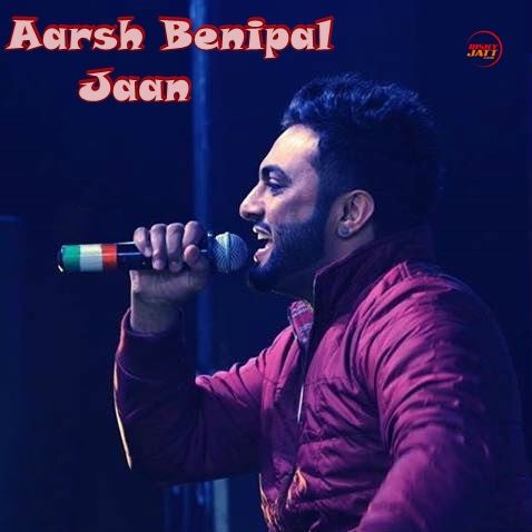 Jaan Aarsh Benipal mp3 song free download, Jaan Aarsh Benipal full album