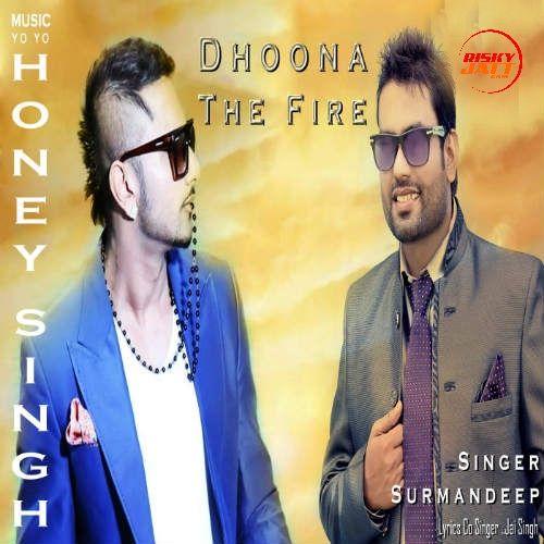 Dhoona The Fire Yo Yo Honey Singh, Surmandeep mp3 song free download, Dhoona The Fire Yo Yo Honey Singh, Surmandeep full album