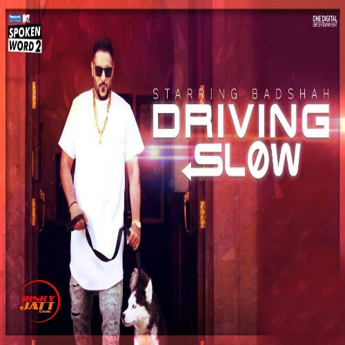 Driving Slow Badshah mp3 song free download, Driving Slow Badshah full album