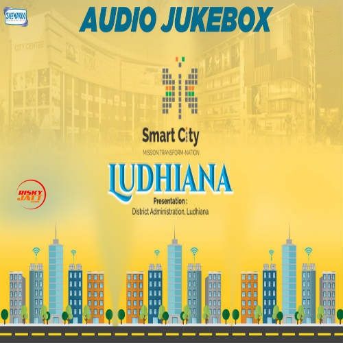 Download Smart Ctiy Ludhiana Millind Gabba, Rajinder Malhar and others... full mp3 album