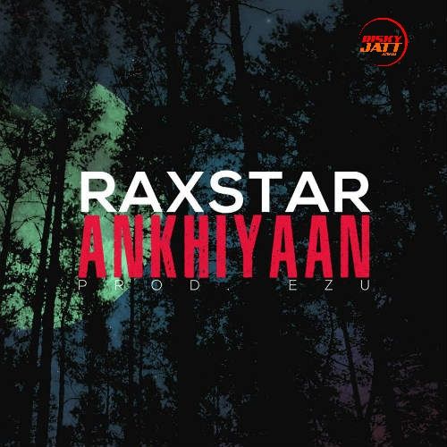 Ankhiyaan Raxstar mp3 song free download, Ankhiyaan Raxstar full album