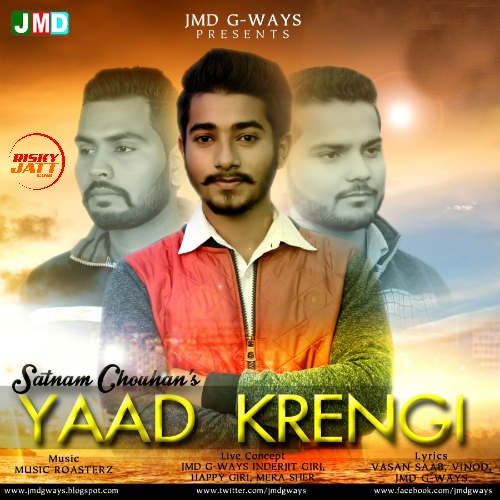 Yaad Krengi Satnam Chouhan, Jmd G-Ways mp3 song free download, Yaad Krengi Satnam Chouhan, Jmd G-Ways full album