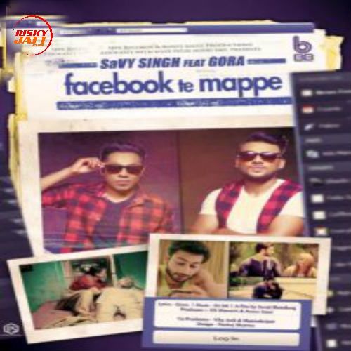 Facebook Te Mappe Savy Singh, Gora mp3 song free download, Facebook Te Mappe Savy Singh, Gora full album