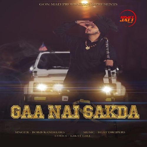 Gaa Nai Sakda Bob B Randhawa mp3 song free download, Gaa Nai Sakda Bob B Randhawa full album