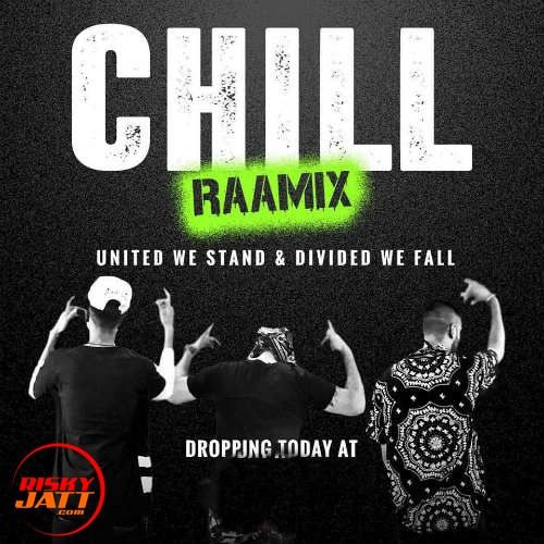 Chill Raamix Raftaar mp3 song free download, Chill Raamix Raftaar full album