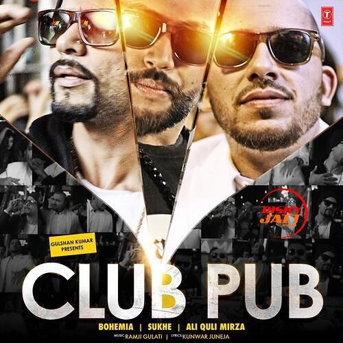 Club Pub Bohemia, Sukh E, Ali Quli Mirza mp3 song free download, Club Pub Bohemia, Sukh E, Ali Quli Mirza full album