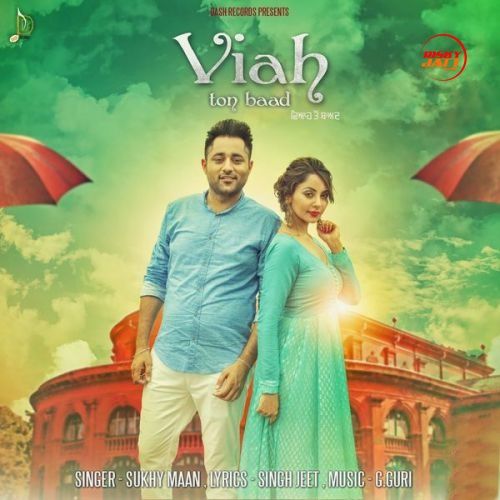 Viah Ton Baad Sukhy Maan mp3 song free download, Viah Ton Baad Sukhy Maan full album