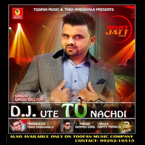 Dj Ute Tu Nachdi Gaggu Gill mp3 song free download, Dj Ute Tu Nachdi Gaggu Gill full album