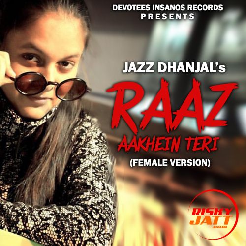 Raaz Aankhein Teri Jazz Dhanjal mp3 song free download, Raaz Aankhein Teri Jazz Dhanjal full album