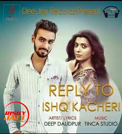 Reply 2 Ishq Kachehri Deep Doudpur mp3 song free download, Reply 2 Ishq Kachehri Deep Doudpur full album