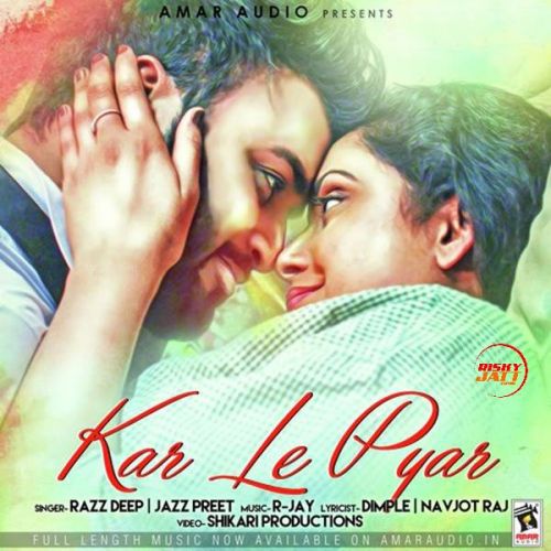 Kar Le Pyar Jazz Preet, Razz Deep mp3 song free download, Kar Le Pyar Jazz Preet, Razz Deep full album