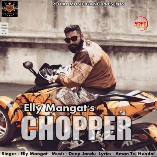 Chopper Elly Mangat mp3 song free download, Chopper Elly Mangat full album