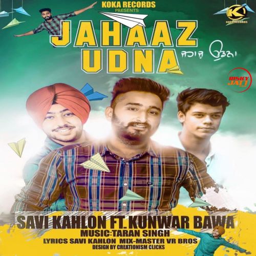 Jahaaz Udna Savi Kahlon mp3 song free download, Jahaaz Udna Savi Kahlon full album